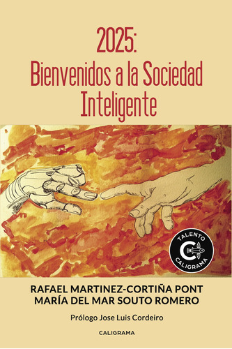 2025: Bienvenidos A La Sociedad Inteligente, De Souto Romero , María Del Mar.., Vol. 1.0. Editorial Caligrama, Tapa Blanda, Edición 1.0 En Español, 2018