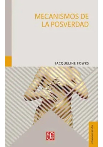 Libro Fisico Mecanismos De La Posverdad. Jacqueline Fowks