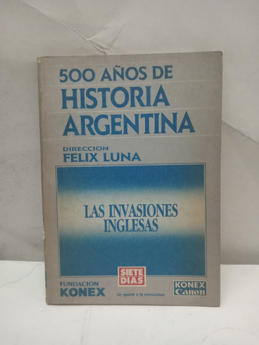 Las Invasiones Inglesas - Felix Luna - 1790 