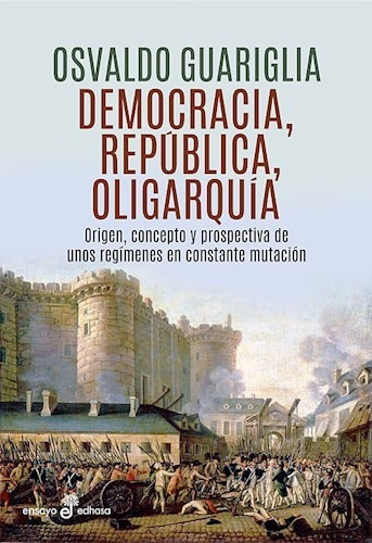 Libro Democracia , Republica Y Oligarquia De Osvaldo Guarigl