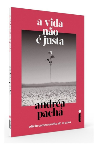 Livro A Vida Não É Justa Edição Comemorativa De 10 Anos Andréa Pachá Intrínseca