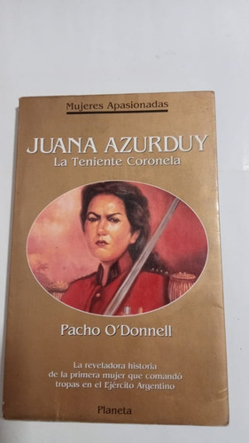 Juana Azurduy La Teniente Coronela - O´donnell, Pacho