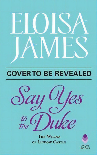 Say Yes To The Duke : The Wildes Of Lindow Castle, De Eloisa James. Editorial Avon Books, Tapa Blanda En Inglés