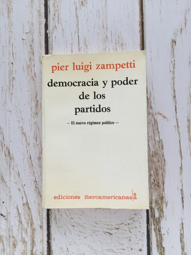 Democracia Y Poder En Los Partidos / Pier Luigi Zampetti