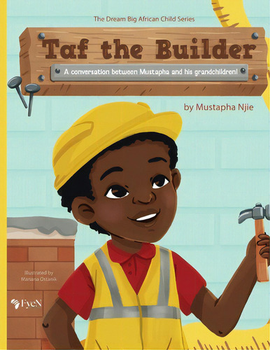 Taf The Builder: A Conversation Between Mustapha And His Grandchildren!, De Njie, Mustapha. The Dream Big African Child Series, Vol. 1. Editorial Lightning Source Inc, Tapa Blanda En Inglés