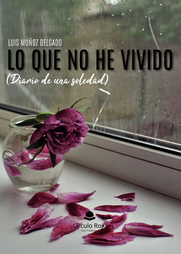 Lo Que No He Vivido (diario De Una Soledad) (libro Original)