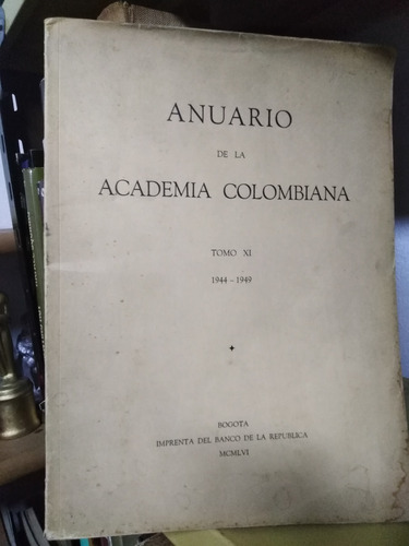 Anuario De La Academia Colombiana Tomo Xi 1944 - 1949