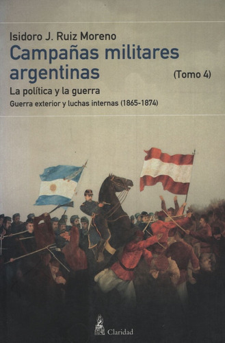 Campañas Militares Argentinas - Tomo Iv