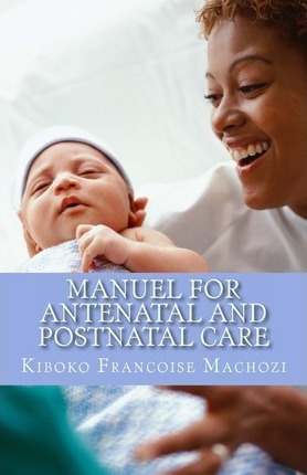 Libro Manual For Antenatal And Postnatal Care - Kiboko Fr...