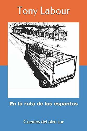 Libro : En La Ruta De Los Espantos Cuentos Del Otro Sur -..