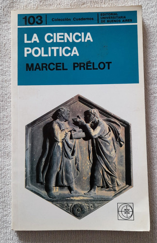 La Ciencia Política - M Prelot - Cuadernos De Eudeba #103 (Usado)