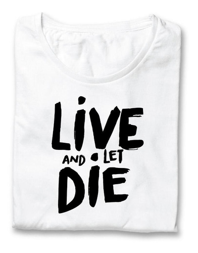  Remera De Mujer - Live And Let Die  By Lea Correa
