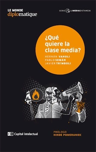 Libro Que Quiere La Clase Media.? De Hernan Vanoli