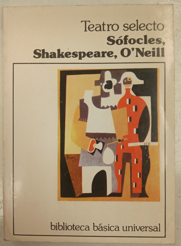 Shakespeare , Sófocles, Oneill - Biblioteca Básica Universal