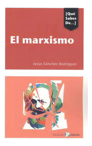 El Marxismo, De Sánchez Rodríguez, Jesús. Qué Sabes De..., Vol. 1. Editorial Editorial Popular, Tapa Blanda En Español