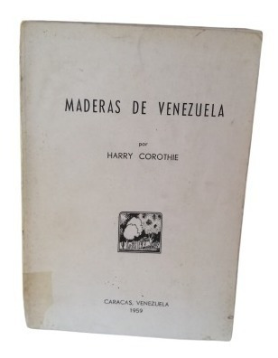 Maderas De Venezuela Harry Corothie