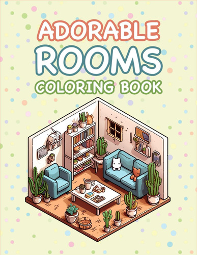 Libro: Adorable Rooms Coloring Book: Explore The Cute Little