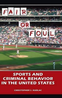 Libro Fair Or Foul : Sports And Criminal Behavior In The ...