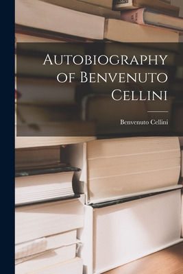 Libro Autobiography Of Benvenuto Cellini - Cellini, Benve...