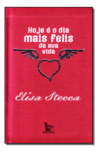 Hoje É O Dia Mais Feliz Da Sua Vida, De Elisa Stecca. Editora Matrix Em Português