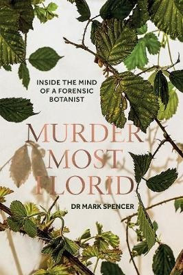 Murder Most Florid : Inside The Mind Of A Forens(bestseller)