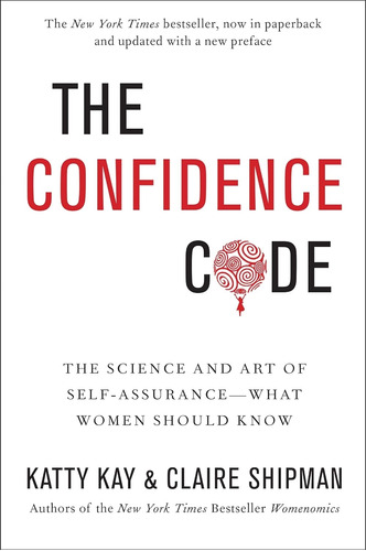 The Confidence Code - Katty Kay