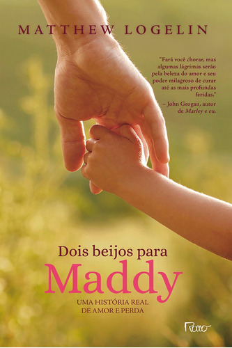 Dois beijos para Maddy: Uma história real de amor e perda, de Logelin, Matthew. Editora Rocco Ltda, capa mole em português, 2020