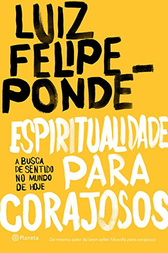 Libro Espiritualidade Para Corajosos A Busca De Sentido No M