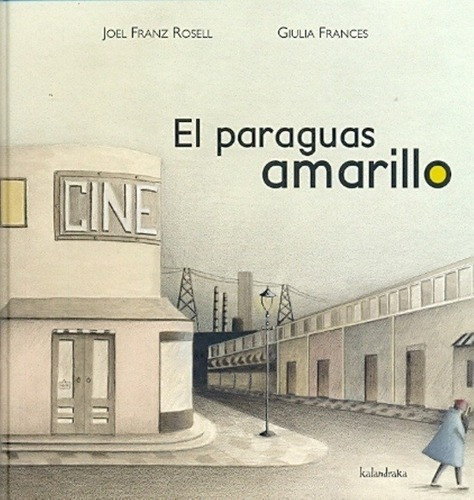El Paraguas Amarillo - Rosell, Frances, De Rosell, Frances. Editorial Kalandraka Ediciones Andalucía, S.l. En Español