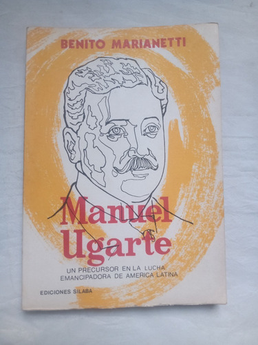Manuel Ugarte Emancipacion America Latina Benito Marianetti