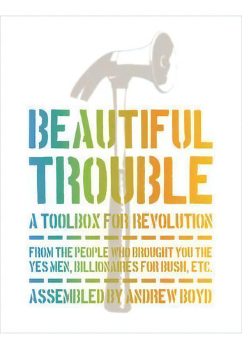 Beautiful Trouble : A Toolbox For Revolution, De Andrew Boyd. Editorial Or Books, Tapa Blanda En Inglés, 2016