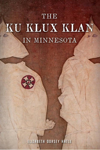 Libro El Ku Klux Klan En Minnesota-elizabeth Dorsey