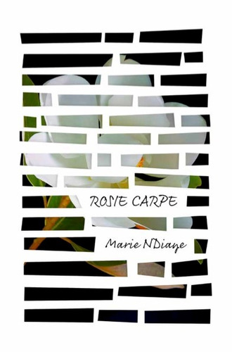 Rosie Carpe, de NDiaye, Marie. Editora Inquilinos Produção Cultural e Comércio Ltda,Editions de Minuit, capa mole em português, 2021