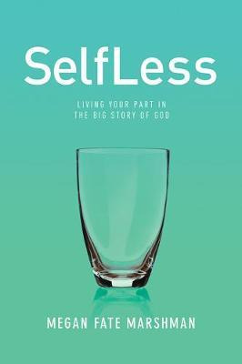 Libro Selfless : Living Your Part In The Big Story Of God...