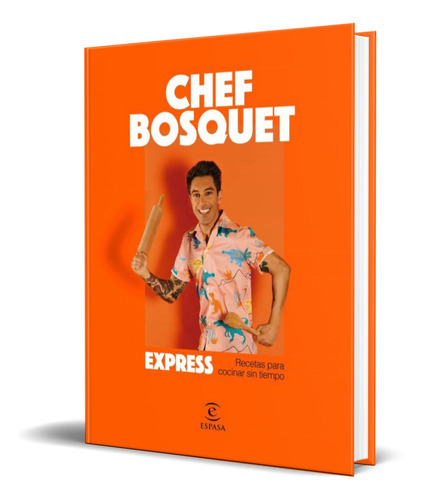 Express, De Chef Bosquet. Editorial S.l.u. Espasa Libros, Tapa Blanda En Español, 2022