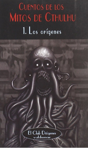 Cuentos De Los Mitos De Cthulhu 1, Lovecraft, Valdemar