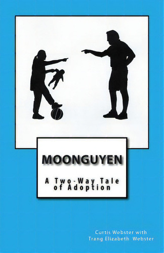 Moonguyen: A Two-way Tale Of Adoption, De Webster, Trang Elizabeth. Editorial Createspace, Tapa Blanda En Inglés