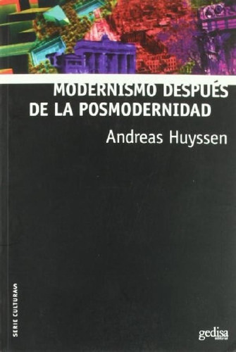 Libro - Modernismo Despues De La Posmodernidad - Andreas Hu