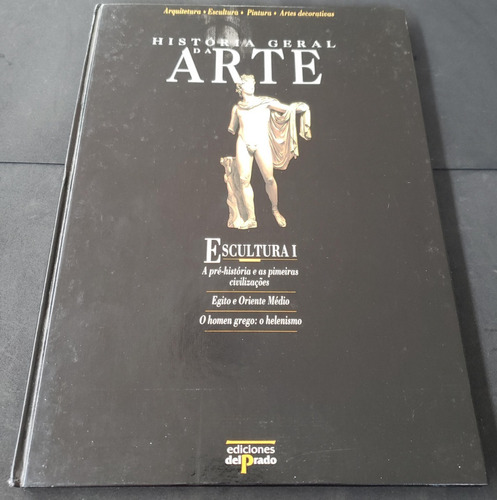 História Geral Da Arte - Escultura I - Livro