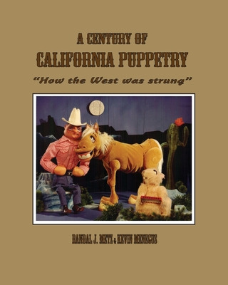 Libro A Century Of California Puppetry: How The West Was ...