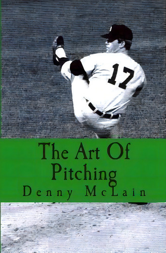 The Art Of Pitching, De Denny Mclain. Editorial Glendower Media, Tapa Blanda En Inglés