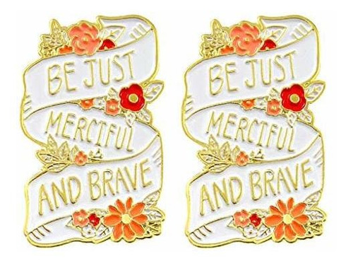 Charmart Be Just Merciful And Brave Feminista Pin De Solapa 