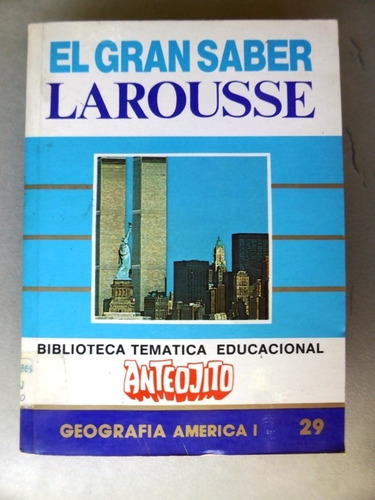 El Gran Saber Larousse Nº 29 - Geografia - Anteojito - 1987 