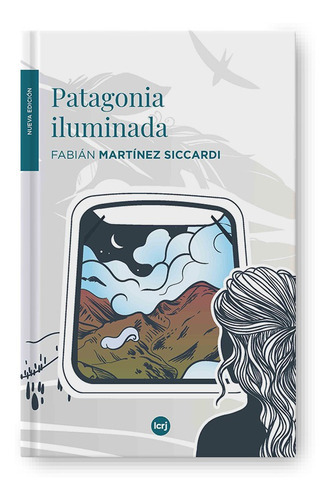 Patagonia iluminada, de Martinez, Siccardi Fabian., vol. 1. Editorial LA CRUJIA EDICIONES, tapa blanda en español, 2023