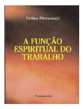 Livro Esoterismo A Função Espiritual Do Trabalho De Celina Fioravanti Pela Pensamento (1996)