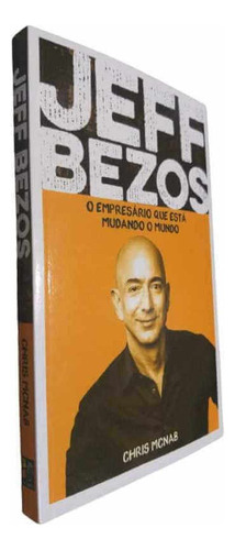 Jeff Bezos O Empresário Que Está Mudando O Mundo, De Chris Mcnab. Editora Pé Da Letra Em Português