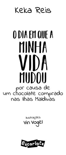 O Dia Em Que Minha Vida Mudou Por Causa De Um Chocolate Comprado Nas Ilhas Maldivas (nova Edição)