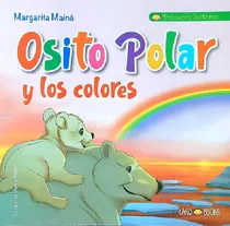 Comprar Osito Polar Y Los Colores - Primeros Lectores - Maine: Y Los Colores, De Maine, Margarita. Primeros Lectores, Vol. 1. Editorial Artemisa, Tapa Blanda En Español
