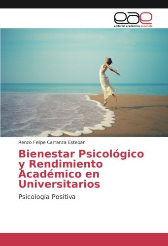 Bienestar Psicológico Y Rendimiento Académico En Universitar