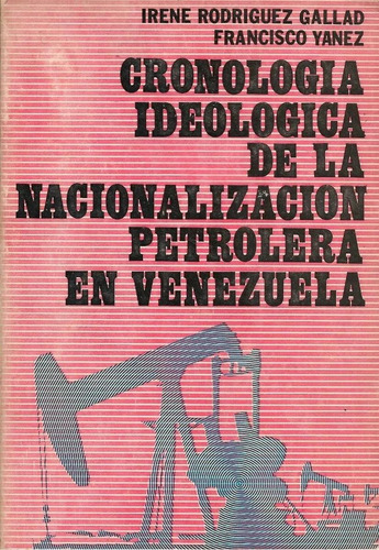 Cronologia Idiologica De La Nacionalizacion Petrolera En Ven